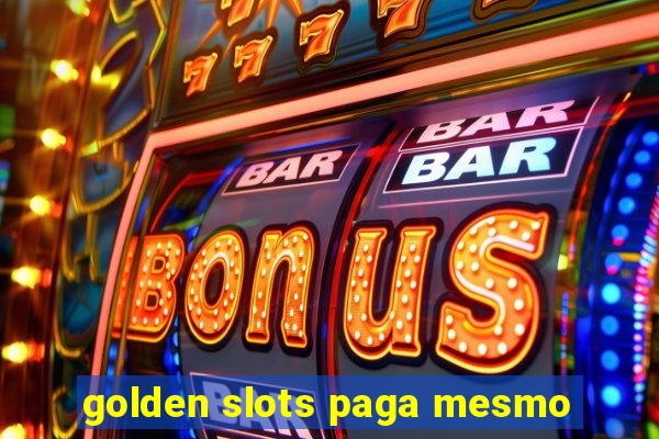 golden slots paga mesmo